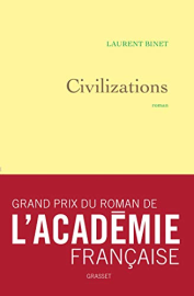 Civilizations : roman - grand prix du roman de l'Académie française (Littérature Française)